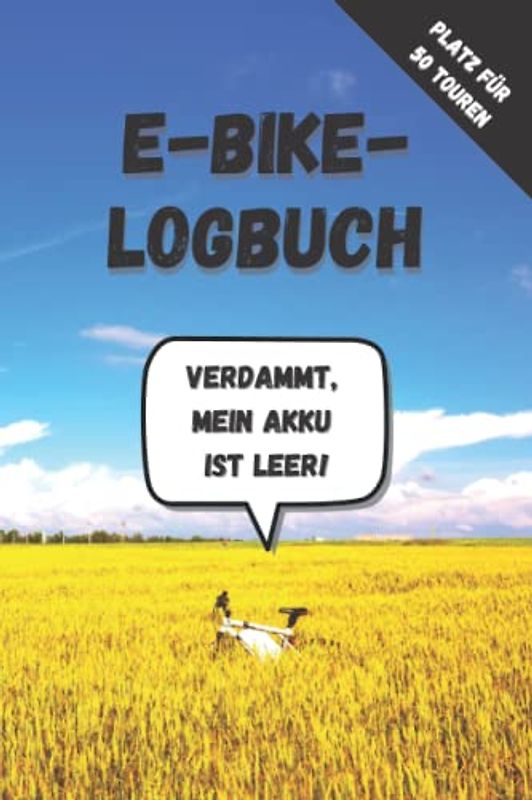 E-Bike-Logbuch: Das Blanko-Tourenbuch für E-Bike-LiebhaberInnen | Platz für 50 Radtouren | Geschenk für E-Biker