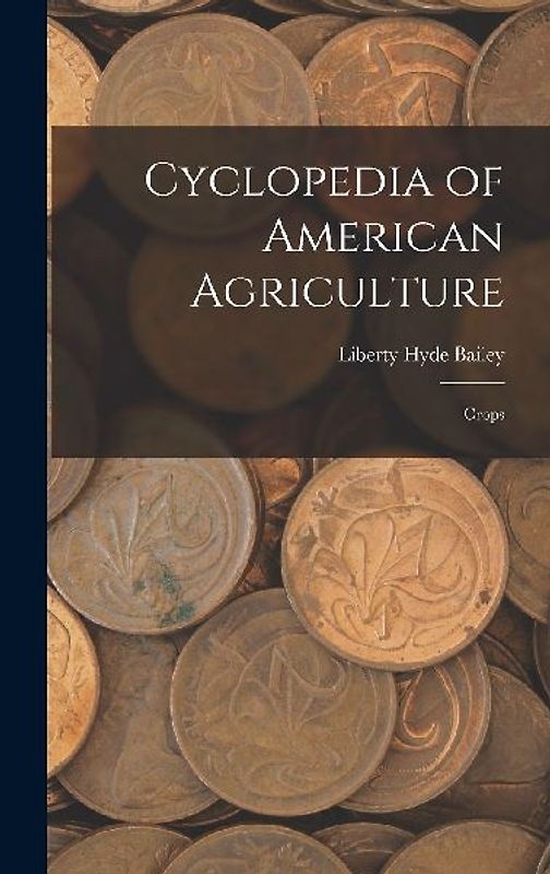 Cyclopedia of American Agriculture: Crops