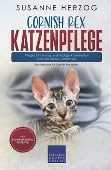 Cornish Rex Katzenpflege – Pflege, Ernährung und häufige Krankheiten rund um Deine Cornish Rex: Ein Ratgeber für Cornish Rex Halter
