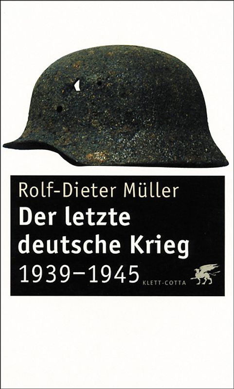 Der letzte deutsche Krieg 1939-1945