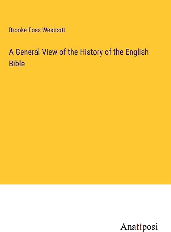 A General View of the History of the English Bible