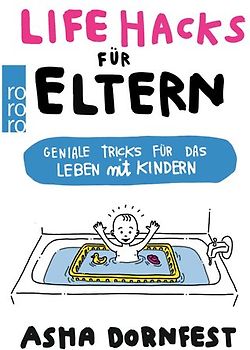 Life Hacks für Eltern