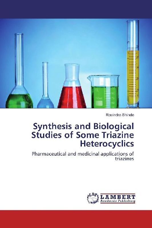 Synthesis and Biological Studies of Some Triazine Heterocyclics