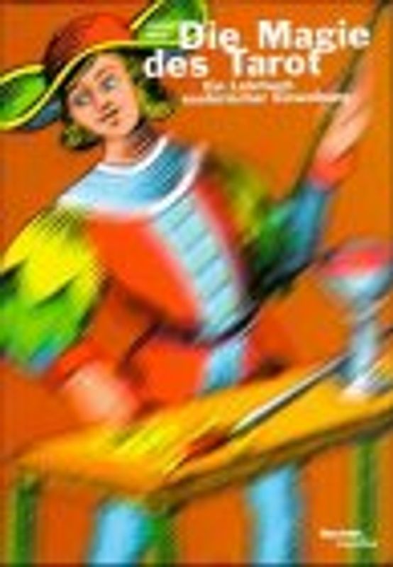 Die Magie des Tarot. Ein Lehrbuch esoterischer Einweihung