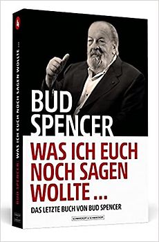 Bud Spencer – Was ich euch noch sagen wollte ...