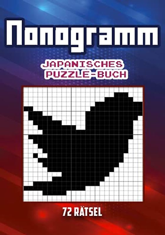 Nonogramm : Japanisches Puzzle-Buch: 72 Rätsel | Für alle Ebenen | Malen nach Zahlen | Picross | Griddlers | Pic-a-Pix | Geschenkidee
