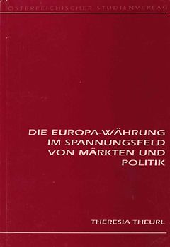 Die Europa-Währung im Spannungsfeld von Märkten und Politik