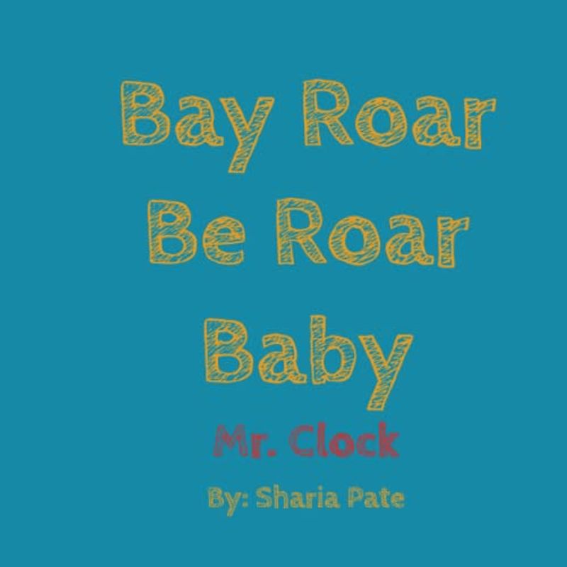 Bay Roar Be Roar Baby: Mr. Clock