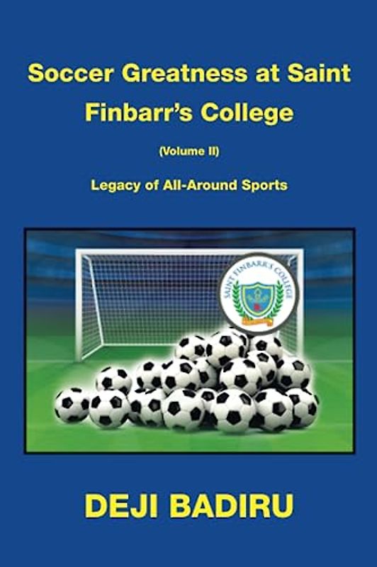 Soccer Greatness at Saint Finbarr's College (Volume Ii)