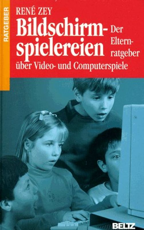 Bildschirmspielereien. Der Elternratgeber über Video- und Computerspiele