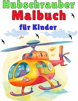 Hubschrauber-Malbuch für Kinder: Schöne Helikopter-Malbücher für Kinder, erkunden, malen und lernen Sie mehr über Helikopter, Rotoren, Blätter, Piloten, Rettungsmissionen, Flugverkehr,