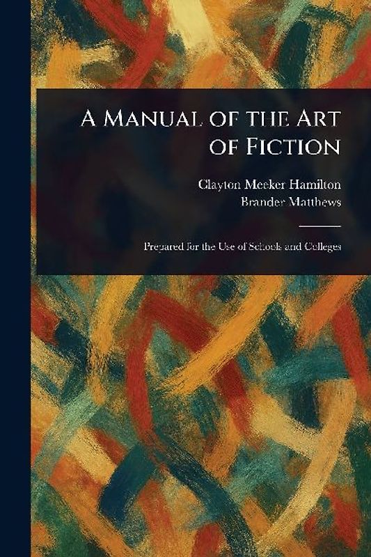 A Manual of the Art of Fiction