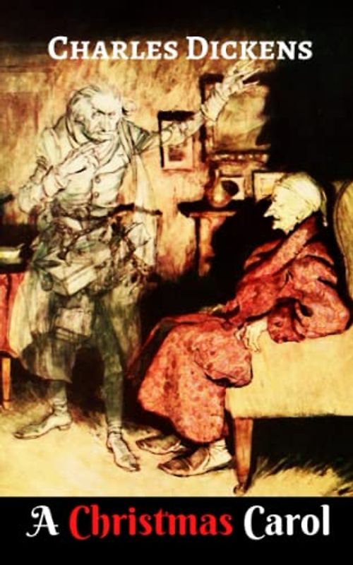A Christmas Carol: Being a Ghost Story of Christmas (Annotated)