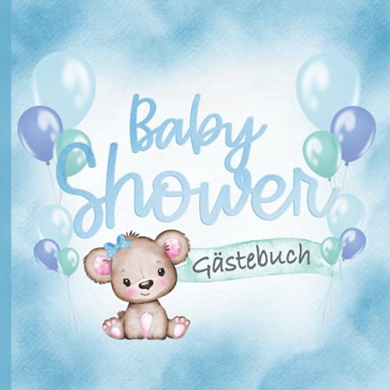Baby Shower Gästebuch: Für Jungen I Mit Teddy & Blauen Ballons I It's a Boy I Liebevoll von Hand illustriert I Kreative Fragen & Wünsche fürs Baby I Mitbringsel Babyparty I Geschenkidee Eltern