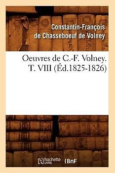 Oeuvres de C.-F. Volney. T. VIII (Éd.1825-1826)