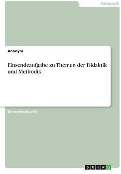 Einsendeaufgabe zu Themen der Didaktik und Methodik