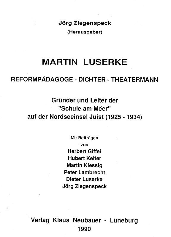 Martin Luserke. Reformpädagoge - Dichter - Theatermann