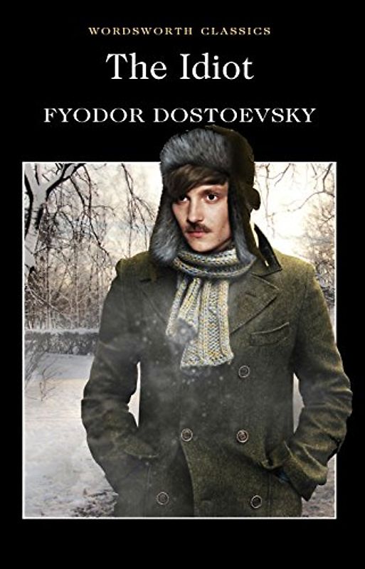 Idiot, The (Wordsworth Classics) - Fyodor Dostoevsky