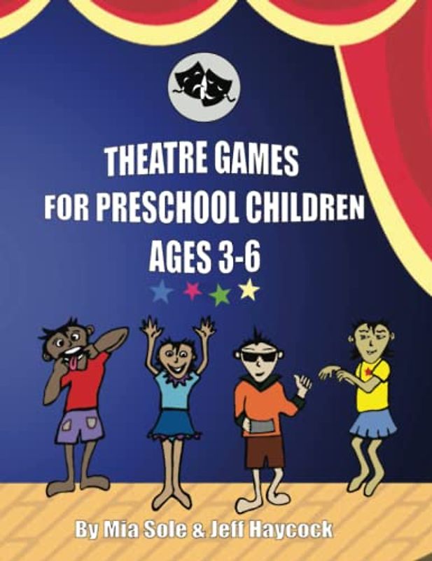 Theatre Games For Preschool Children Ages 3 - 6: Creative Dramatic Exercises to Enhance Your Classroom, After School, Birthday Party or Summer Camp 8.5 x 11" 152 Pages