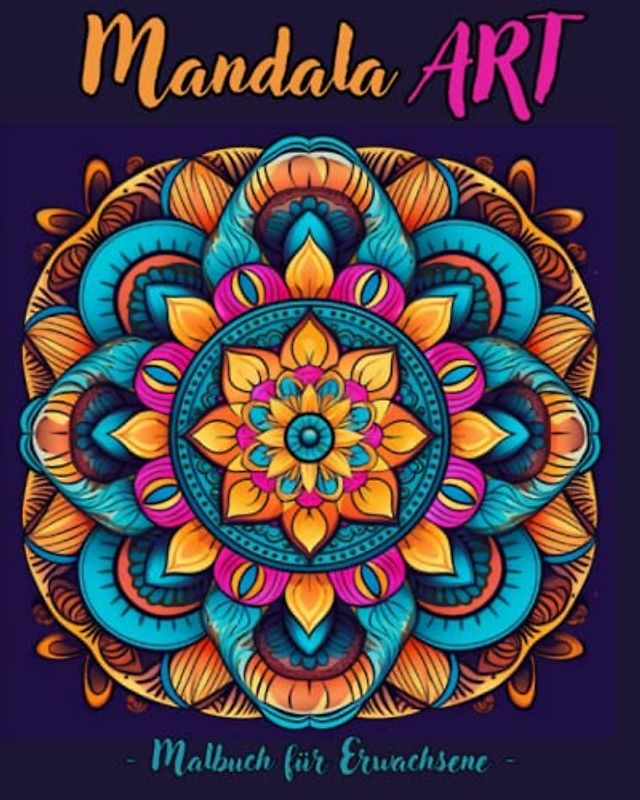 Mandala ART: Malbuch für Erwachsene. Perfekt für sich selbst oder als Geschenk. Entdecke die meditative Welt der Mandalas!