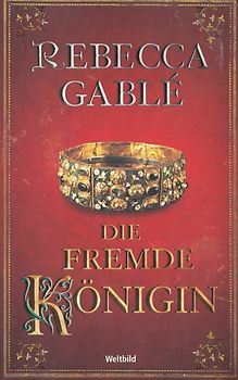 Die fremde Königin - Rebecca Gablé [Taschenbuch, Weltbild]