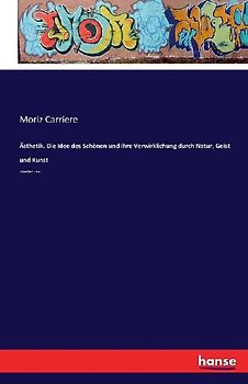 Ästhetik. Die Idee des Schönen und ihre Verwirklichung durch Natur, Geist und Kunst
