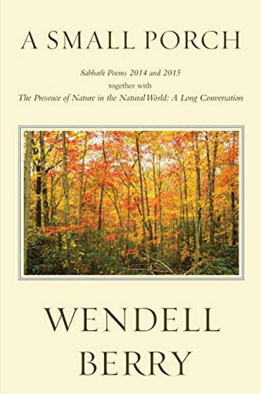 A Small Porch: Sabbath Poems 2014 and 2015