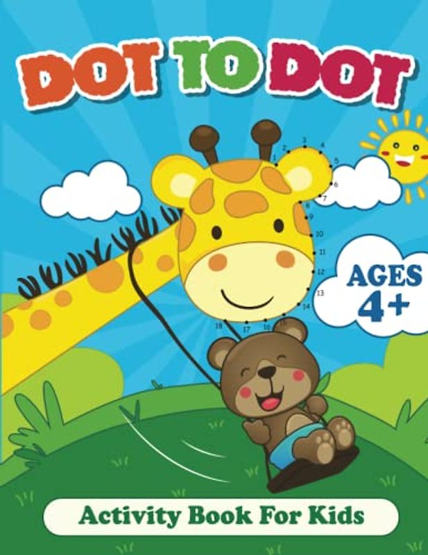 Dot To Dot Activity Book For Kids: Connect the Dots and Coloring Fun for Kids Ages 4 and Up, Activity Book for Learning, Great Gift For Boys and Girls (Connect The Dots Activity Book)