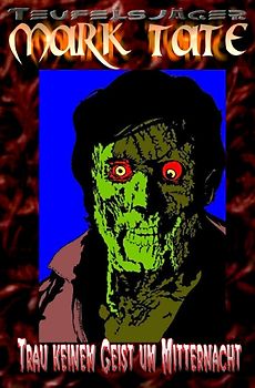 TEUFELSJÄGER MARK TATE / TEUFELSJÄGER Mark Tate 009: Trau keinem Geist um Mitternacht