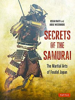 Secrets of the Samurai: The Martial Arts of Feudal Japan