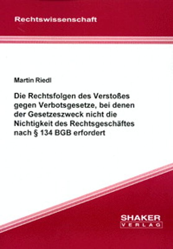Die Rechtsfolgen des Verstosses gegen Verbotsgesetze, bei denen der Gesetzeszweck nicht die Nichtigkeit des Rechtsgeschäftes nach § 134 BGB erfordert