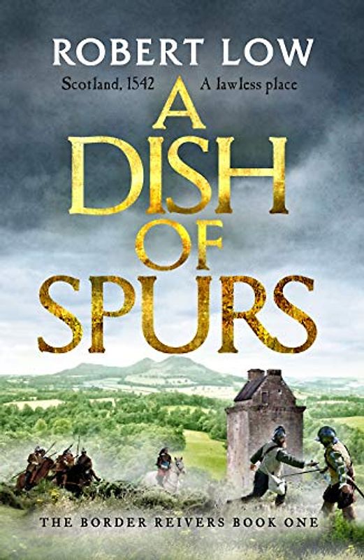 A Dish of Spurs: An unputdownable historical adventure (Border Reivers, 1, Band 1)