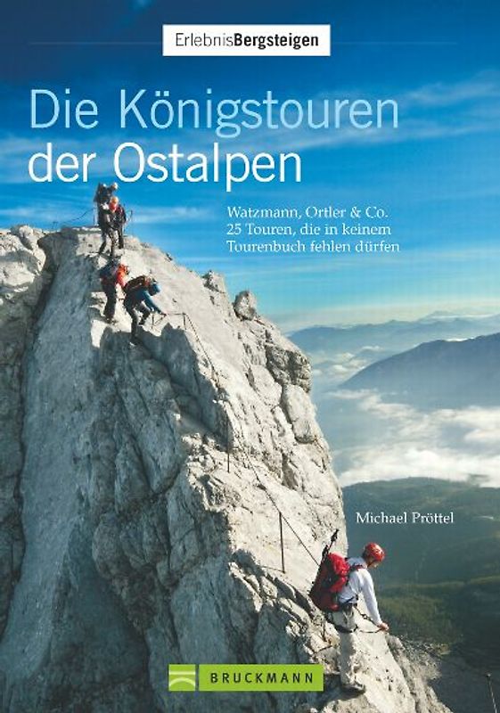 Die Königstouren der Ostalpen. Watzmann, Ortler & Co. – 25 Touren, die in keinem Tourenbuch fehlen dürfen