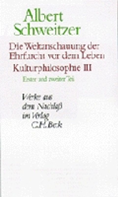 Die Weltanschauung der Ehrfurcht vor dem Leben. Kulturphilosophie III
