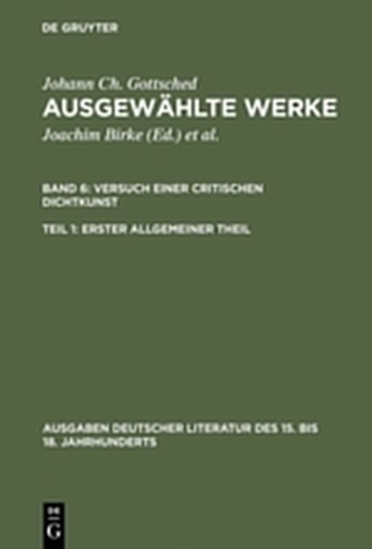 Johann Ch. Gottsched: Ausgewählte Werke. Versuch einer Critischen Dichtkunst / Versuch einer Critischen Dichtkunst. Erster Allgemeiner Theil