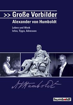 Grosse Vorbilder: Alexander von Humboldt