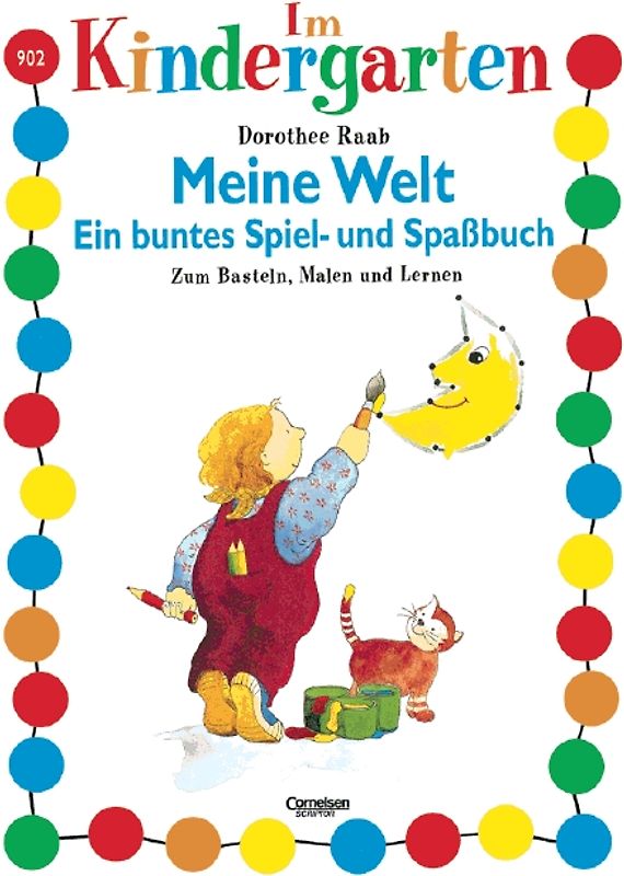 Dorothee Raab - Im Kindergarten / Meine Welt - Ein buntes Spiel- und Spassbuch