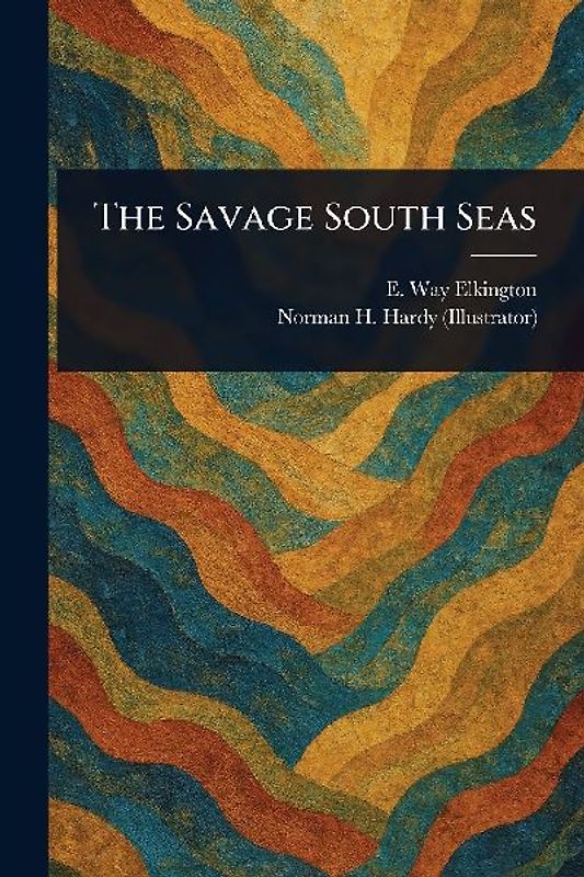 The Savage South Seas