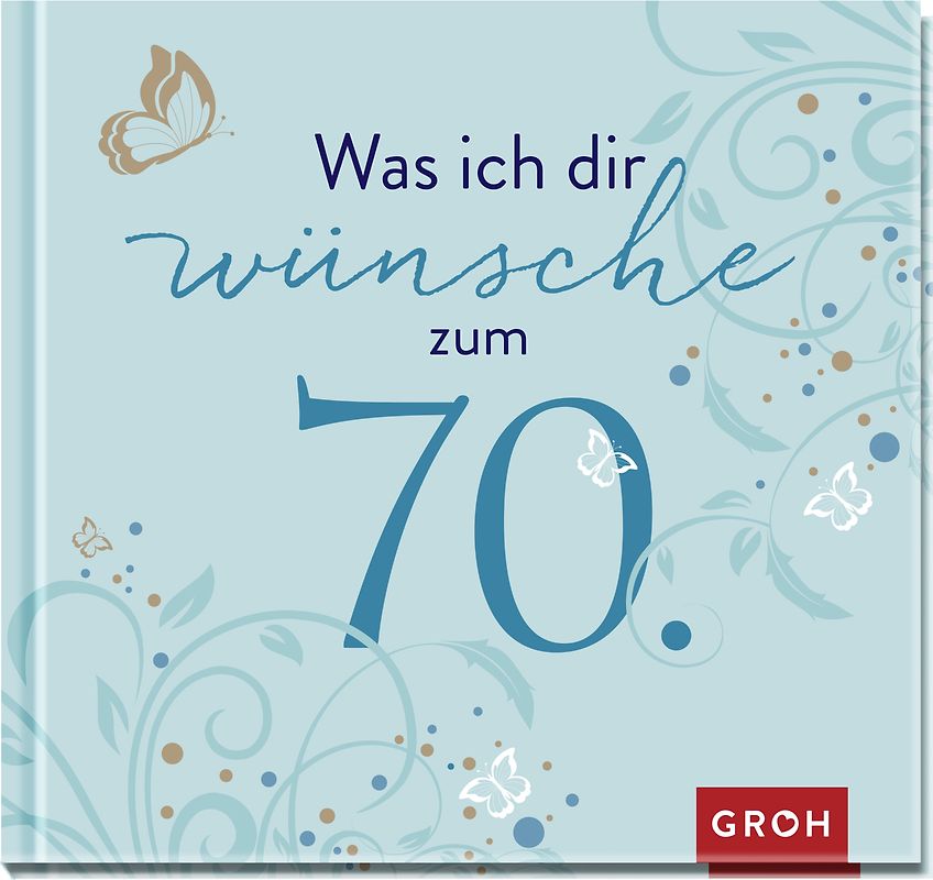Was ich dir wünsche zum 70.