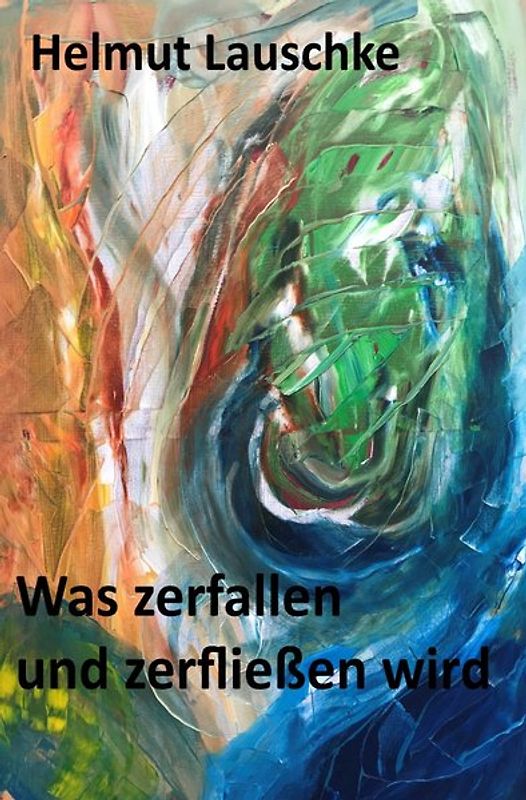 Was zerfallen und zerfließen wird