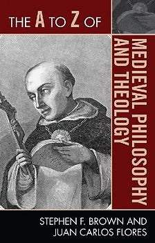 A to Z of Medieval Philosophy and Theology