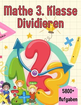 Mathe 3. Klasse Dividieren: Übungsheft um Denken und Rechnen spielend zu fordern