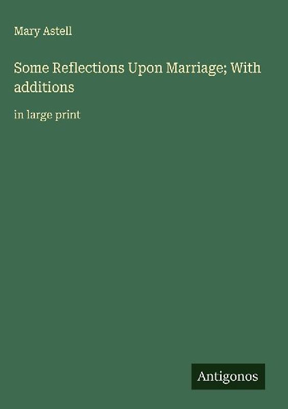 Some Reflections Upon Marriage; With additions