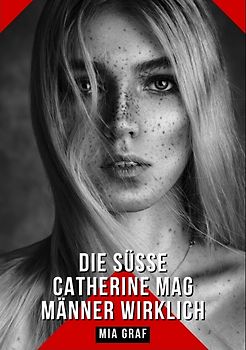 Die süße Catherine mag Männer wirklich