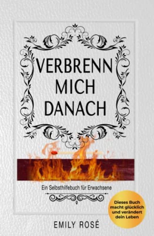 Verbrenn mich danach: Ein Selbsthilfebuch für Erwachsene (Graue Edition)