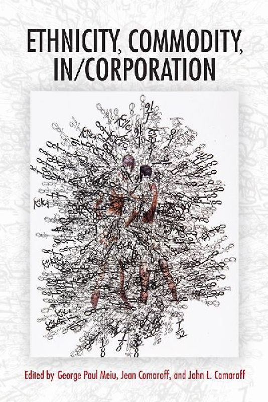 Ethnicity, Commodity, In/Corporation