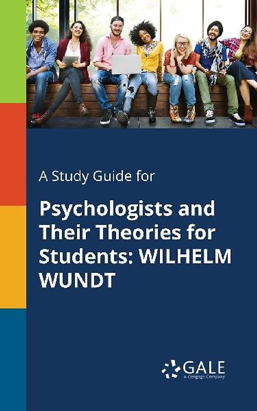 A Study Guide for Psychologists and Their Theories for Students