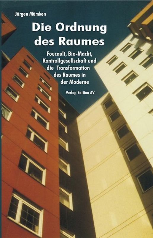 Die Ordnung des Raumes. Foucault, Bio-Macht, Kontrollgesellschaft und die Transformation des Raumes