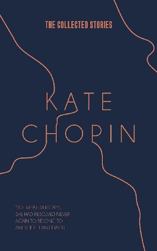 The Collected Stories of Kate Chopin