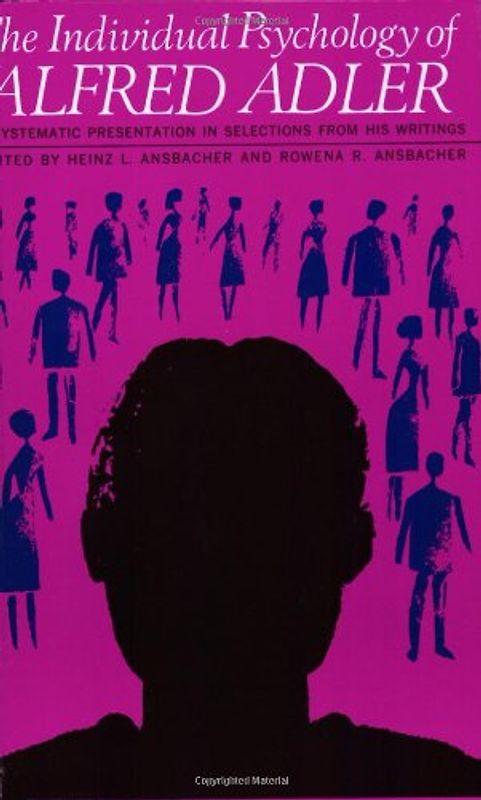 The Individual Psychology of Alfred Adler - Adler, Alfred